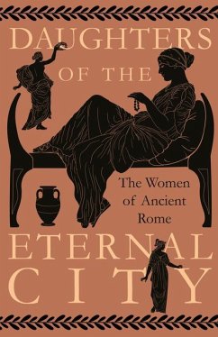 Cover Daughters of the Eternal City: The Women of Ancient Rome