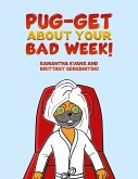 Pug-get About Your Bad Week! Pug-get About Your Bad Week!