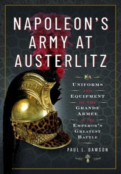 Napoleon's Army at Austerlitz - Dawson, Paul L