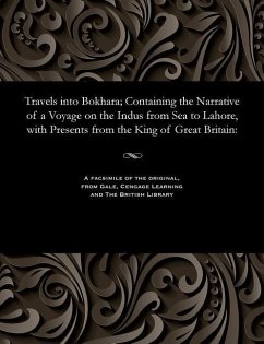 Cover Travels Into Bokhara; Containing the Narrative of a Voyage on the Indus from Sea to Lahore, with Presents from the King of Great Britain