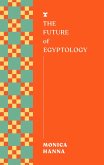 The Future of Egyptology (eBook, ePUB)