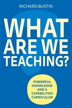 Cover What are we Teaching? Powerful knowledge and a capabilities curriculum (eBook, ePUB)