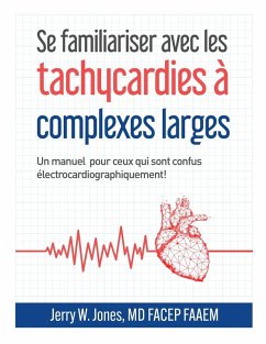 Se familiariser avec les tachycardies à complexes QRS larges - Jones, Jerry W