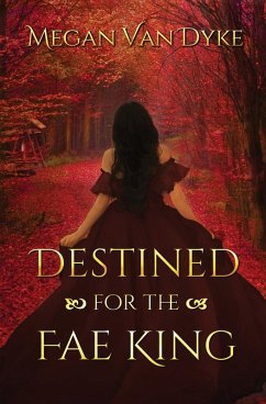 Destined for the Fae King - Dyke, Megan van