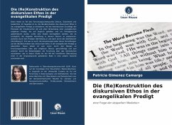 Cover Die (Re)Konstruktion des diskursiven Ethos in der evangelikalen Predigt