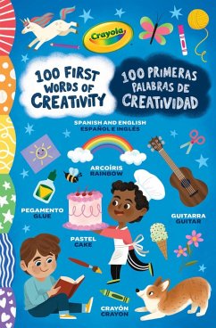 Cover Crayola: 100 First Words of Creativity / 100 Primeras Palabras de Creatividad: A Spanish-English Bilingual Book