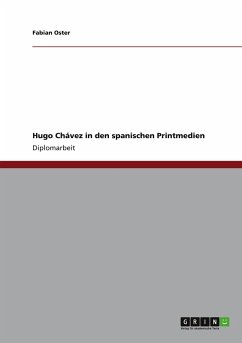 Hugo Chávez in den spanischen Printmedien. Analyse und Interpretation