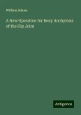 A New Operation for Bony Anchylosis of the Hip Joint A New Operation for Bony Anchylosis of the Hip Joint