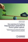 Eco-services & Carbon Sequestration potential of Pune's green spaces Eco-services & Carbon Sequestration potential of Pune's green spaces