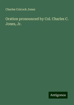 Oration pronounced by Col. Charles C. Jones, Jr. - Jones, Charles Colcock