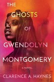 The Ghosts of Gwendolyn Montgomery The Ghosts of Gwendolyn Montgomery