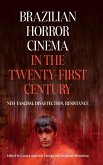 Brazilian Horror Cinema in the Twenty-First Century Brazilian Horror Cinema in the Twenty-First Century