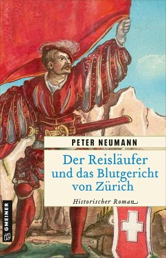 Der Reisläufer und das Blutgericht von Zürich (eBook, ePUB) - Neumann, Peter