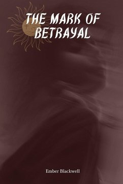 The Mark of Betrayal - Blackwell, Ember The Mark of Betrayal - Blackwell, Ember
