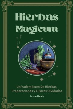 Cover Hierbas Magicum Un vademécum de hierbas, preparaciones y elixires olvidados
