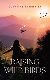Raising Wild Birds Raising Wild Birds