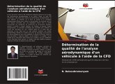Détermination de la qualité de l'analyse aérodynamique d'un véhicule à l'aide de la CFD Détermination de la qualité de l'analyse aérodynamique d'un véhicule à l'aide de la CFD