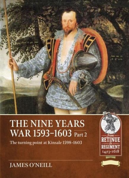 The Nine Years War 1593-1603 Part 2 The Nine Years War 1593-1603 Part 2