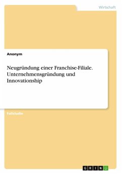 Neugründung einer Franchise-Filiale. Unternehmensgründung und Innovationship