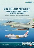 Air-To-Air Missiles, Development and Combat Across 80 Years Volume 1 Air-To-Air Missiles, Development and Combat Across 80 Years Volume 1