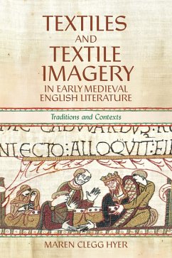 Textiles and Textile Imagery in Early Medieval English Literature - Clegg Hyer, Maren