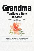 Grandma, You Have a Story to Share Grandma, You Have a Story to Share