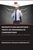 NEUROPSYCHOLINGUISTIQUE : TRAITS DE PERSONNALITÉ CHARISMATIQUE