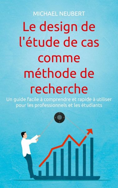 Le design de l'étude de cas comme méthode de recherche (eBook, ePUB) Le design de l'étude de cas comme méthode de recherche (eBook, ePUB)