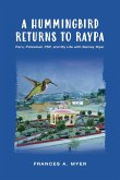 A HUMMINGBIRD RETURNS TO RAYPA A HUMMINGBIRD RETURNS TO RAYPA