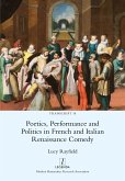 Poetics, Performance and Politics in French and Italian Renaissance Comedy Poetics, Performance and Politics in French and Italian Renaissance Comedy