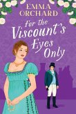 For the Viscount's Eyes Only For the Viscount's Eyes Only