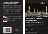 L'economia, la salute e la diplomazia della cooperazione tra i governi L'economia, la salute e la diplomazia della cooperazione tra i governi