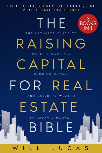 The Raising Capital for Real Estate Bible (eBook, ePUB) The Raising Capital for Real Estate Bible (eBook, ePUB)