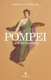 Pompei. La città incantata Pompei. La città incantata