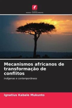 Mecanismos africanos de transformação de conflitos - Kabale Mukunto, Ignatius