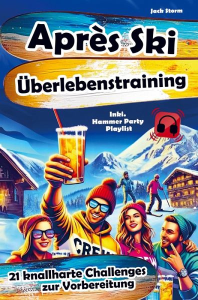 Après-Ski Überlebenstraining: 21 knallharte Challenges zur Vorbereitung - inkl. Hammer Party Playlist