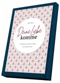 Deine Liebe komme Deine Liebe komme