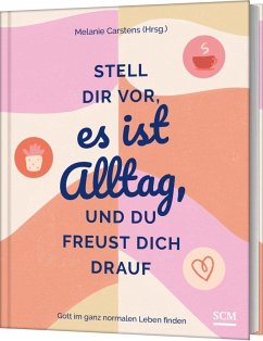 Cover Stell dir vor, es ist Alltag, und du freust dich drauf