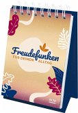 Freudefunken für deinen Alltag - Aufstellbuch Freudefunken für deinen Alltag - Aufstellbuch