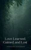 Love Learned, Gained, and Lost Love Learned, Gained, and Lost