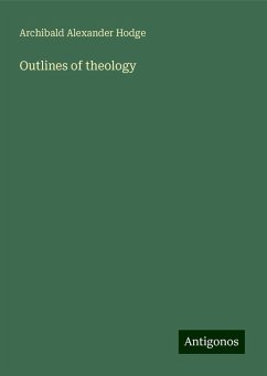 Outlines of theology - Hodge, Archibald Alexander