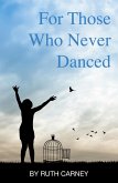 For Those Who Never Danced