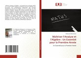 Maîtriser l¿Analyse et l¿Algèbre : Un Essentiel pour la Première Année