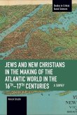 Jews and New Christians in the Making of the Atlantic World in the 16th-17th Centuries