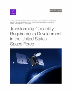 Transforming Capability Requirements Development in the United States Space Force - Mayer, Lauren A; Brin, Igor M; Leuschner, Kristin J; McKernan, Megan; Kim, Yool; Shelton, William; Mignano, Jim; Sarah W Denton; Collopy, Arianne; Peters, Heidi; Valkenburg, Grace van