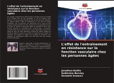 L'effet de l'entraînement en résistance sur la fonction vasculaire chez les personnes âgées L'effet de l'entraînement en résistance sur la fonction vasculaire chez les personnes âgées