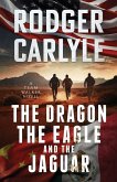 The Dragon, The Eagle And The Jaguar The Dragon, The Eagle And The Jaguar