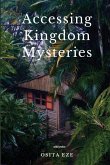 Accessing Kingdom Mysteries Accessing Kingdom Mysteries