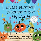 Little Pumpkin Discovers the Big World Little Pumpkin Discovers the Big World