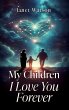 My Children I Love You Forever - Bild 1